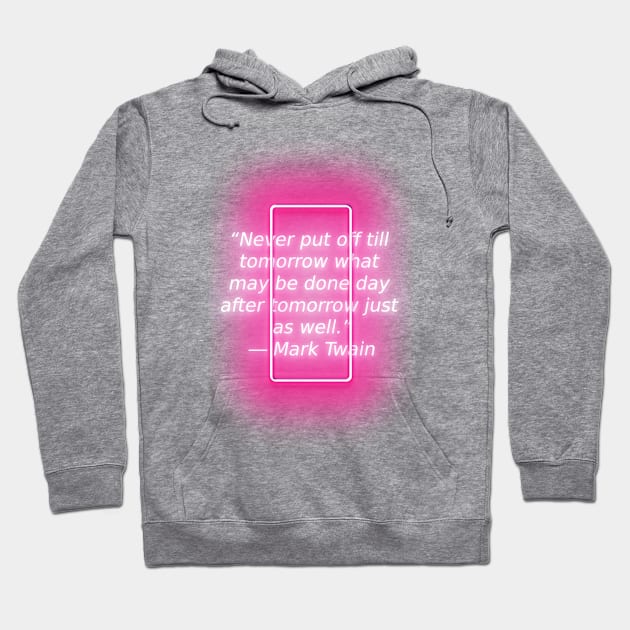 Mark Twain About  humor, procrastination Hoodie by AshleyMcDonald